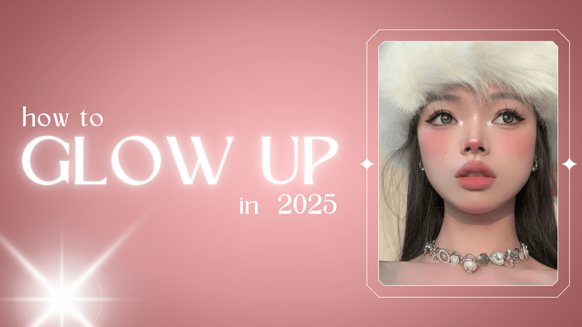 How to Glow Up in 2025: The Ultimate Guide for a Fresh New Look - Ninetynine Dreams