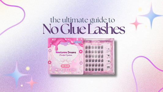 The Ultimate Guide to No Glue Lashes - Ninetynine Dreams