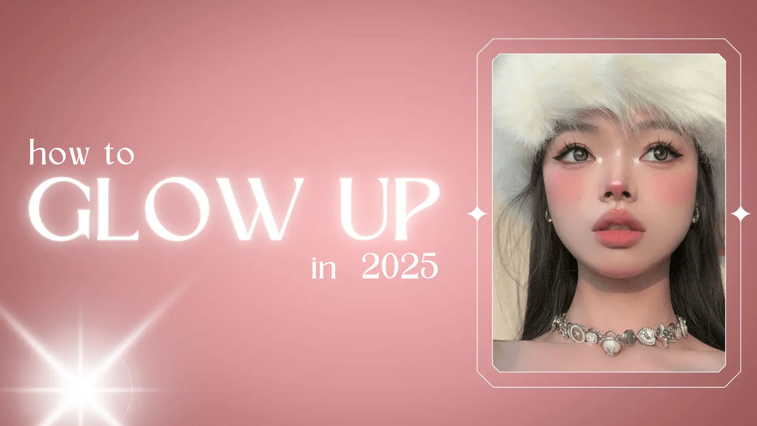 How to Glow Up in 2025: The Ultimate Guide for a Fresh New Look - Ninetynine Dreams